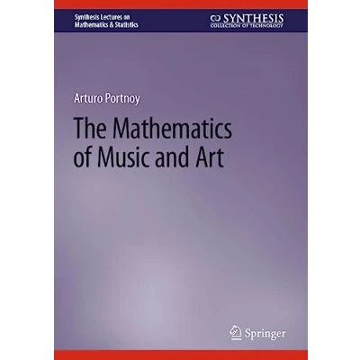 Abbildung von The Mathematics of Music and Art (Synthesis Lectures on &amp; Statistics)