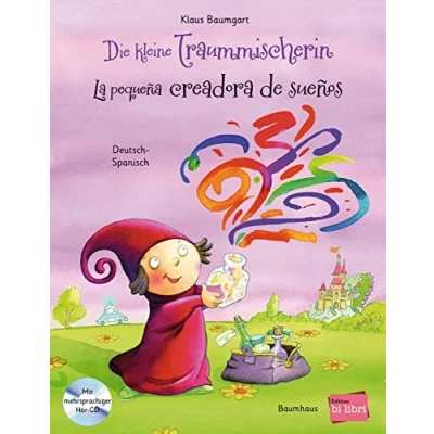 Abbildung von Die kleine Traummischerin: Kinderbuch Deutsch Spanisch mit mehrsprachiger Audio CD