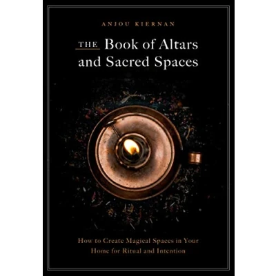 Abbildung von The Book of Altars and Sacred Spaces: How to Create Magical Spaces in Your Home for Ritual &amp; Intention: Intention