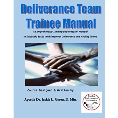 Abbildung von Deliverance Team Trainee Manual: A Comprehensive Training and Protocol Manual to Establish, Equip Empower Healing Teams