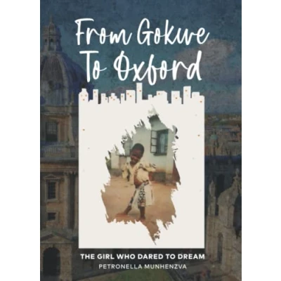 Abbildung von FROM GOKWE TO OXFORD: THE GIRL WHO DARED DREAM