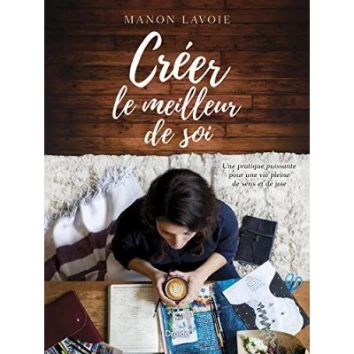 Abbildung von Creer le Meilleur de Soi: une pratique puissante pour vie pleine sens et joie