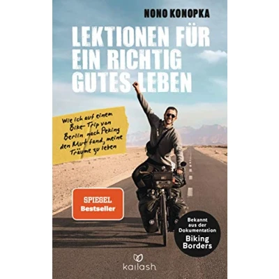 Abbildung von Lektionen für ein richtig gutes Leben: Wie ich auf einem Bike Trip von Berlin nach Peking den Mut fand, meine Träume zu leben Bekannt aus der Dokumentation Biking Borders