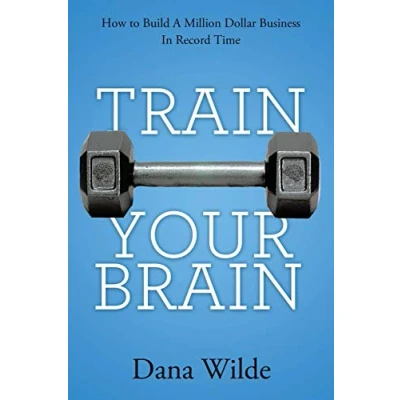 Abbildung von Train Your Brain: How to Build a Million Dollar Business in Record Time