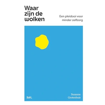 Abbildung von Waar zijn de wolken: een pleidooi voor minder zelfzorg