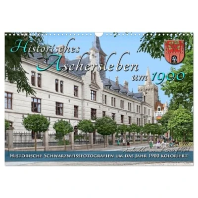 Abbildung von Historisches Aschersleben um 1900 Kolorierte Schwarzweißfotos (Wandkalender 2025 DIN A3 quer), CALVENDO Monatskalender