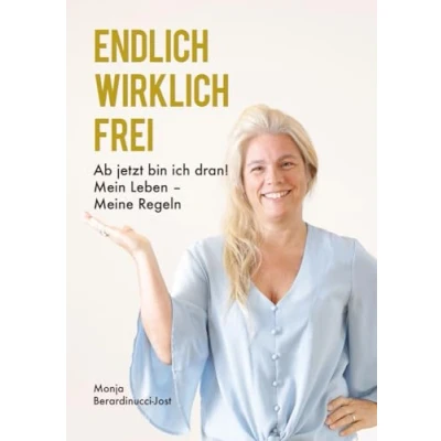 Abbildung von ENDLICH WIRKLICH FREI: Ab jetzt bin ich dran! Mein Leben Meine Regeln