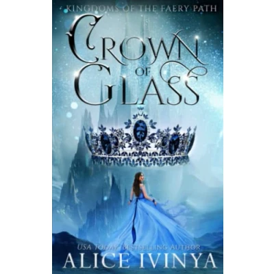 Abbildung von Crown of Glass: A Cinderella Retelling (Kingdoms the Faery Path, Band 1)