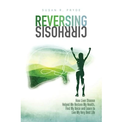 Abbildung von Reversing Cirrhosis: How Liver Disease Helped Me Restore My Health, Find Voice and Learn to Live Very Best Life