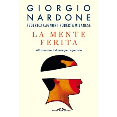 Abbildung von La mente ferita. Attraversare il dolore per superarlo (Terapia in tempi brevi)