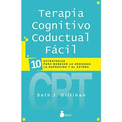 Abbildung von Terapia Cognitivo Conductual Facil: 10 ESTRATEGIAS PARA MANEJAR LA DEPRESIÓN, ANSIEDAD Y EL ESTRÉS