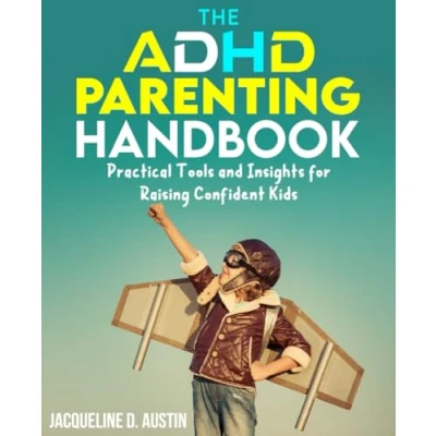Abbildung von The ADHD Parenting Handbook: Practical Tools and Insights for Raising Confident Kids