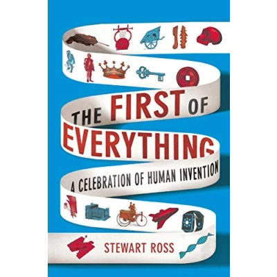 Abbildung von The First of Everything: A History Human Invention, Innovation and Discovery