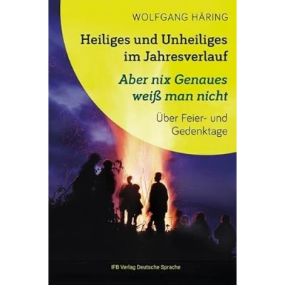 Abbildung von Heiliges und Unheiliges im Jahresverlauf: Über Feier Gedenktage