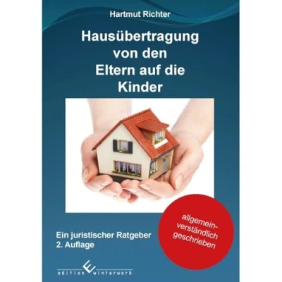 Abbildung von Hausübertragung von den Eltern auf die Kinder: Ein juristischer Ratgeber 2. Auflage