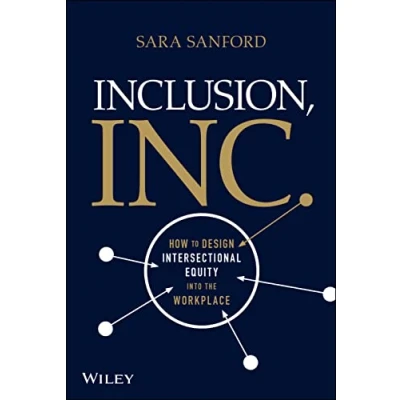 Abbildung von Inclusion, Inc.: How to Design Intersectional Equity into the Workplace