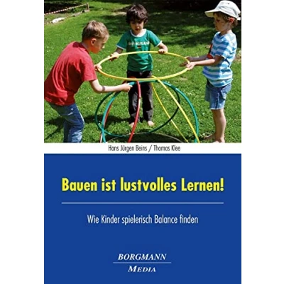 Abbildung von Bauen ist lustvolles Lernen!: Wie Kinder spielerisch Balance finden