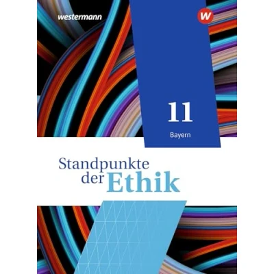 Abbildung von Standpunkte der Ethik Lehr und Arbeitsbuch für die gymnasiale Oberstufe Ausgabe Bayern 2023: Schulbuch 11: 2023