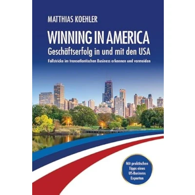 Abbildung von Winning in America: Geschäftserfolg und mit den USA: Fallstricke im transatlantischen Business erkennen vermeiden