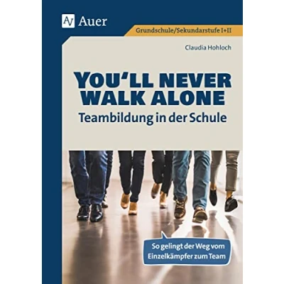 Abbildung von You&#039;ll never walk alone: Teambildung in der Schule: So gelingt Weg vom Einzelkämpfer zum Team (Alle Klassenstufen)