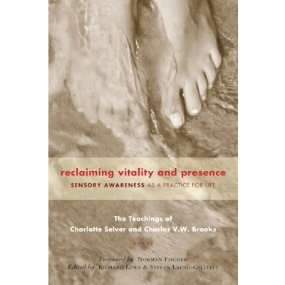 Abbildung von Reclaiming Vitality and Presence: Sensory Awareness as a Practice for Life