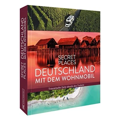 Abbildung von Reisebildband Deutschland Secret Places mit dem Wohnmobil: Traumhafte Camping Ziele abseits des Trubels
