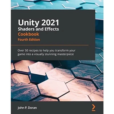 Abbildung von Unity 2021 Shaders and Effects Cookbook: Over 50 recipes to help you transform your game into a visually stunning masterpiece, 4th Edition