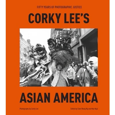 Abbildung von Corky Lee&#039;s Asian America: Fifty Years of Photographic Justice