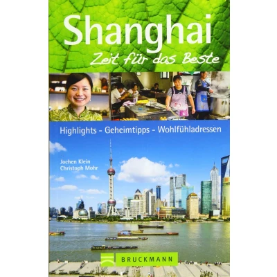 Abbildung von Reiseführer Shanghai: Zeit für das Beste. Highlights, Geheimtipps, Wohlfühladressen. Ein über die Metropole in China und ihre Viertel wie Pudong, Xuhui oder Altstadt.