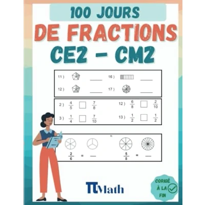 Abbildung von les Fractions, 100 Jours d’Exercices CE2 CM2: Cahier d&#039;exercices pour Apprendre à presenter, ajouter, soustraire et comparer fractions (8 11 ans) s’entrainer Avec Corrigé