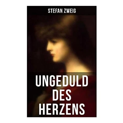 Abbildung von Ungeduld des Herzens: Der einzige beendete Roman Autors Stefan Zweig