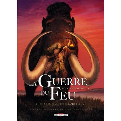 Abbildung von La Guerre du feu, Tome 2 : Sur les rives grand fleuve