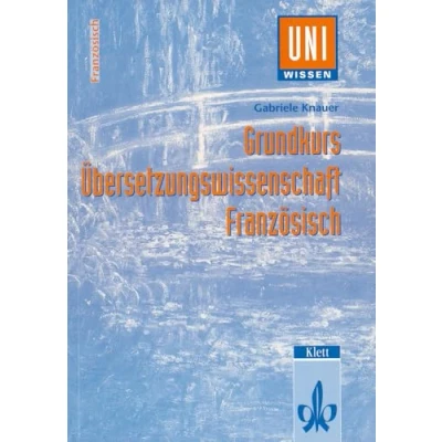 Abbildung von Uni Wissen, Grundkurs Übersetzungswissenschaft Französisch: Französisch, Sicher im Studium (Uni Wissen Französisch)