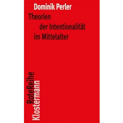 Abbildung von Theorien der Intentionalität im Mittelalter (Klostermann RoteReihe, Band 3)