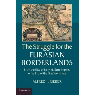 Abbildung von The Struggle for Eurasian Borderlands: From Rise Of Early Modern Empires To End First World War