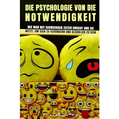 Abbildung von DIE PSYCHOLOGIE VON NOTWENDIGKEIT: WIE MAN MIT SCHWIERIGEN ZEITEN UMGEHT UND SIE NUTZT, UM SICH ZU VERÄNDERN GLÜCKLICH SEIN