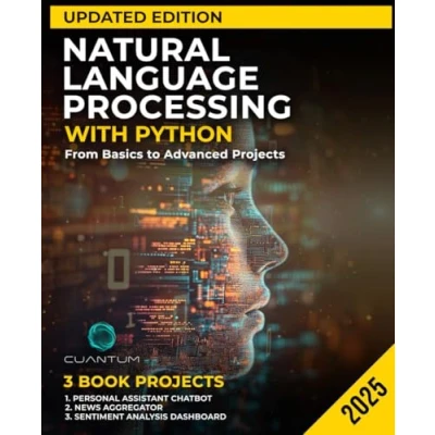 Abbildung von Natural Language Processing with Python Updated Edition: From Basics to Advanced Projects: Mastering Text Analysis, Machine Learning Models, and Chatbot Development