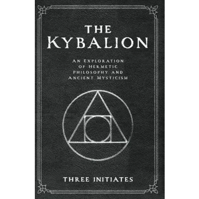 Abbildung von The Kybalion: An Exploration of Hermetic Philosophy and Ancient Mysticism (Annotated)