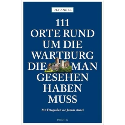 Abbildung von 111 Orte rund um die Wartburg, man gesehen haben muss: Reiseführer