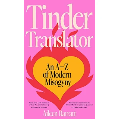Abbildung von Tinder Translator: An A z of Modern Misogyny