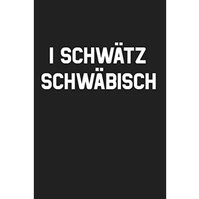 Abbildung von I schwätz Schwäbisch: Notizbuch für Schwaben und alle, die es noch werden wollen