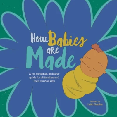 Abbildung von How babies are made: A no nonsense, inclusive guide for all families and their curious kids