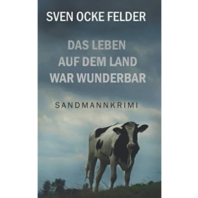 Abbildung von Das Leben auf dem Land war wunderbar (Sandmannkrimi, Band 2)