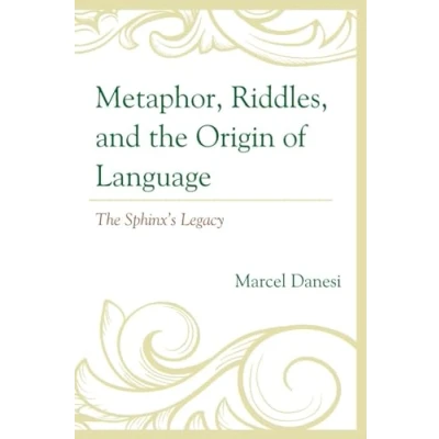 Abbildung von Metaphor, Riddles, and The Origin of Language: Sphinx’s Legacy: Legacy
