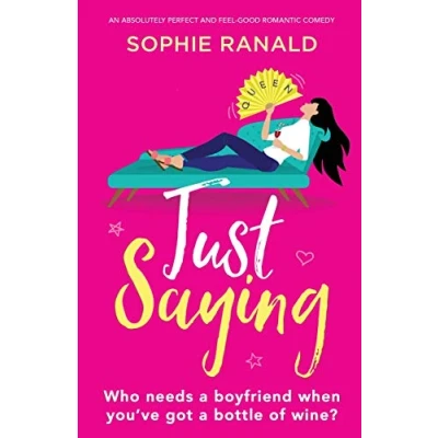 Abbildung von Just Saying: An absolutely perfect and feel good romantic comedy