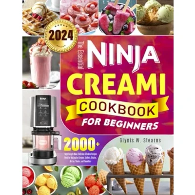 Abbildung von The Essential Ninja Creami Cookbook for Beginners: 2000+ Days Easy to Make, Delicious &amp; Deluxe Recipes Book Making Ice Creams, Sorbets, Gelatos, Mix Ins, Shakes, and Smoothies