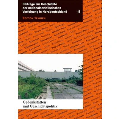 Abbildung von Gedenkstätten und Geschichtspolitik (Beiträge zur Geschichte der nationalsozialistischen Verfolgung in Norddeutschland)