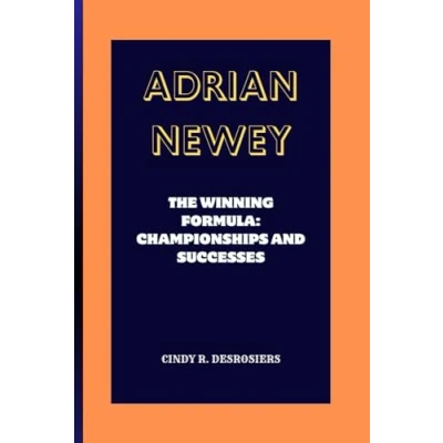 Abbildung von ADRIAN NEWEY: The Winning Formula: Championships and Successes