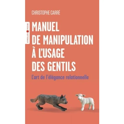 Abbildung von Manuel de manipulation à l&#039;usage des gentils: L&#039;art l&#039;élégance relationnelle
