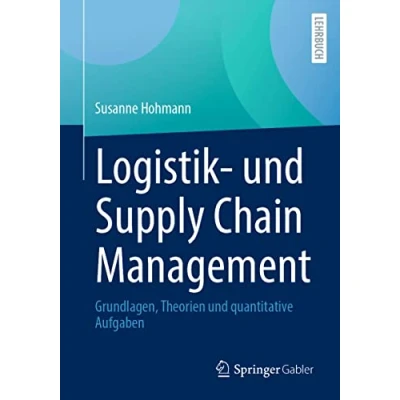Abbildung von Logistik und Supply Chain Management: Grundlagen, Theorien quantitative Aufgaben